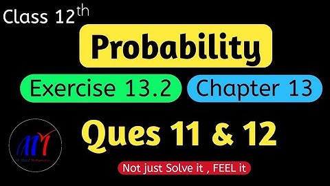 Chapter 13 Probability Exercise 13.2 ( Ques 11 & 12 )  Class 12 Maths | NCERT Solutions