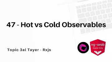 47 - Hot vs Cold Observables| Rxjs Tutorial In Arabic