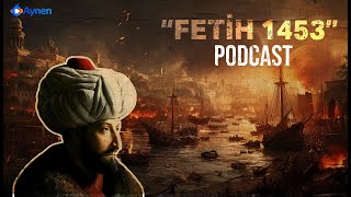 Bilinmeyen Yönleriyle Fatih Sultan Mehmed - Fetih Özel Podcast