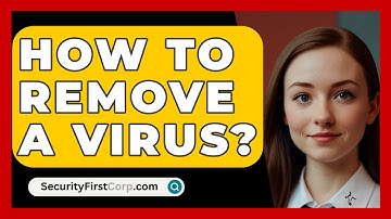 How To Remove A Virus? - SecurityFirstCorp.com