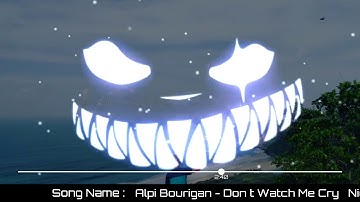 ALPI BOURIGAN - DONT WATCH ME CRY [NIGHTCORE SCARE]