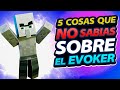 5 Cosas que NO SABIAS sobre el EVOKER