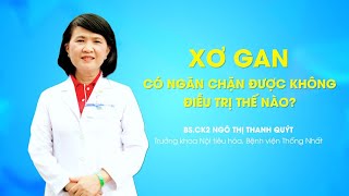 Bệnh xơ gan có ngăn chặn được không, điều trị thế nào