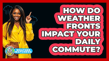 How Do Weather Fronts Impact Your Daily Commute? - Weather Watchdog