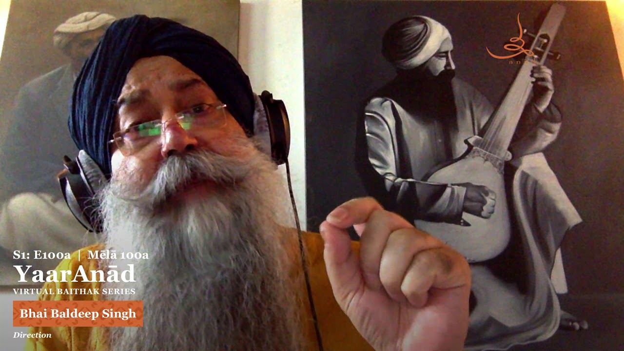 YaarAnād Virtual Baiṭhak Series Mēlā S1: E100 with Gurbāṇī Saṅgīta films by Bhai Baldeep Singh