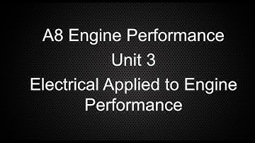 ASE A8 Engine Performance Class Unit 3 Electrical Applied to Engine Performance