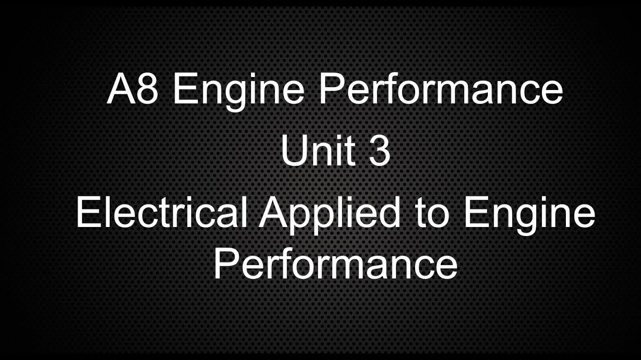 ASE A8 Engine Performance Class Unit 3 Electrical Applied to Engine ...