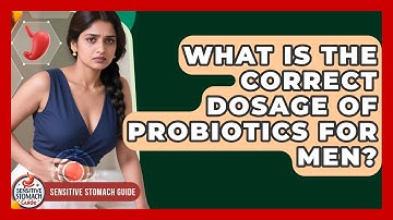 What Is The Correct Dosage Of Probiotics For Men? - Sensitive Stomach Guide
