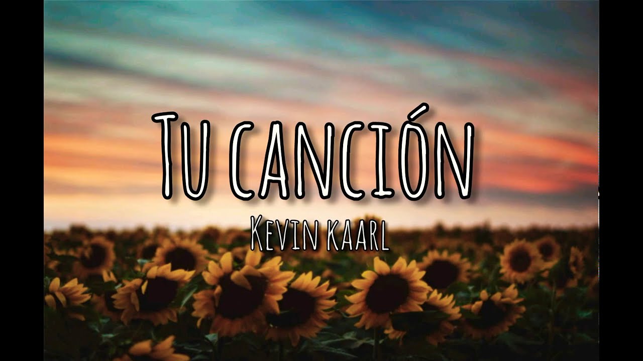 Tu canción - Kevin Kaarl (letra) - YouTube
