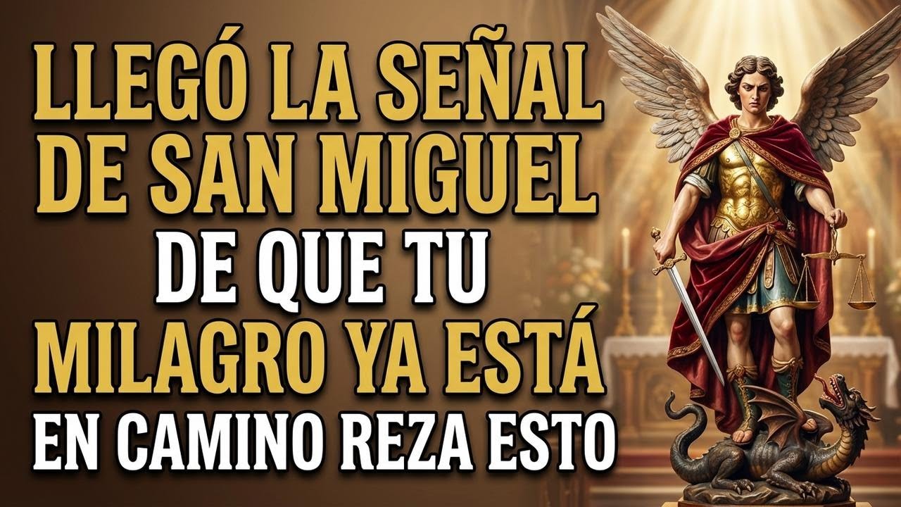 ⚠️ URGENTE: San Miguel te Envía esta SEÑAL de que TU MILAGRO Ya Está Aquí ⚔️ (Oración Poderosa)