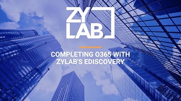 Webinar - Completing Office 365 (O365) with ZyLAB