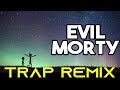 Evil Morty Song - "Rick and Morty" - The Evil Morty Song Trap Remix (Trap Remix Guys)