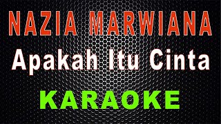 Nazia Marwiana - Apakah Itu Cinta (Karaoke) | LMusical