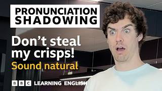 Who Stole My Crisps? Pronunciation Shadowing