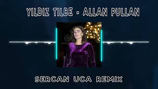 YILDIZ TİLBE - ALLAN PULLAN (Sercan Uca Remix) Resimi
