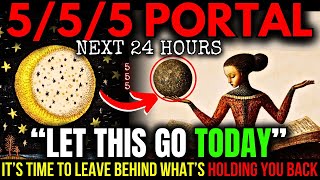 Before The 5/5/5 Portal CLOSES... 7 CRUCIAL Things You NEED to LET GO! 5 May 2025