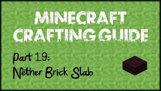 Minecraft Crafting Guide - Part 19: Nether Brick Slab