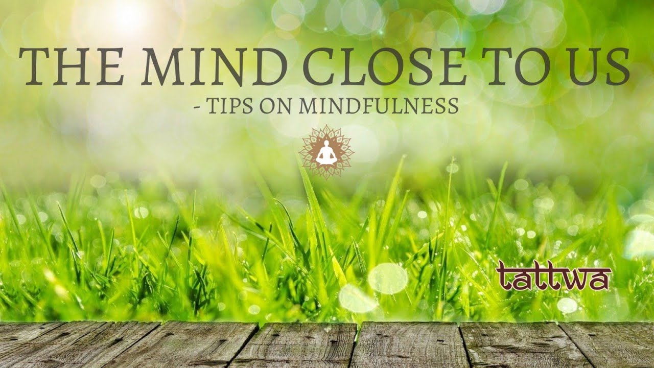 Keeping The Mind Close to Us | Prasad Bangera | Mindfulness