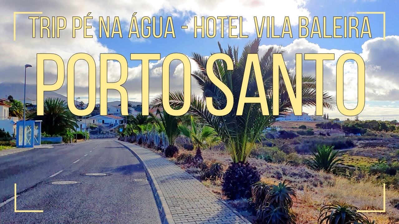 Porto Santo - Trip Pé na Água - Hotel Vila Baleira