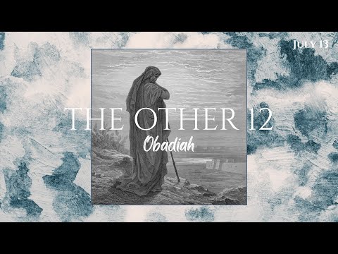 July 13 | Obadiah | The Other 12