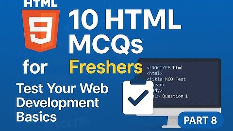 10 HTML MCQs for Freshers | Test Your Web Development Basics (Part 8)