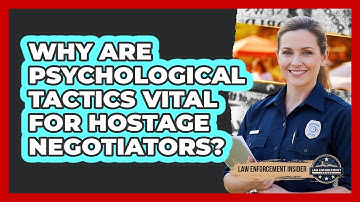 Why Are Psychological Tactics Vital For Hostage Negotiators? - Law Enforcement Insider