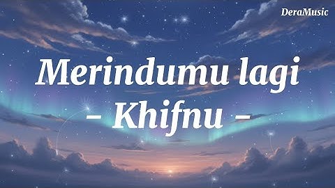Merindumu lagi - Khifnu (Lirik lagu)