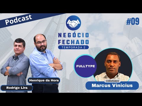 Podcast Negócio Fechado #9 | Temporada 2 | Fulltype