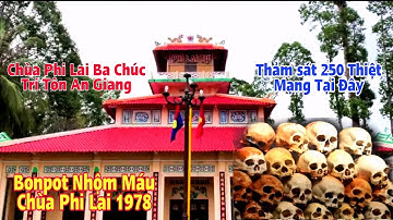 Chùa Phi Lai Ba Chúc Tri Tôn An Giang Cuộc Thảm Sát Ba Chúc 1987 Hơn 250 Người Thiệt Mạng