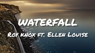 ROY KNOX - Waterfall (ft. Ellen Louise) [🎧Lyrics]