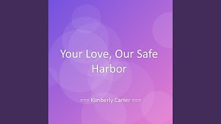 Your Love, Our Safe Harbor