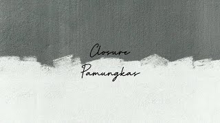 Pamungkas - Closure (lyrics)