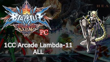 BlazBlue: ChronoPhantasma EXTEND (PC) | 1CC Arcade Lambda-11 | ALL