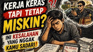 Sudah Kerja Keras Tapi Tetap Miskin? ini Kesalahan yang Kamu Tidak Sadari