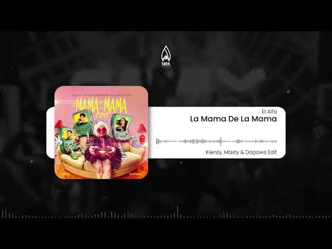 El Alfa "El Jefe" x CJ x El Cherry Scom - La Mamá de la Mamá (Kienzy, Maxty & Dopaws Edit)