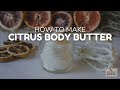 How to make citrus body butter