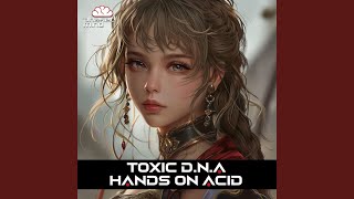 Hands on Acid - Toxic D.N.A