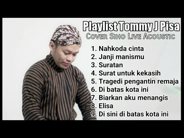 PLAYLIST TOMMY J PISA | COVER BY SIHO LIVE ACOUSTIC class=