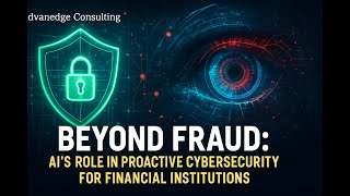 Beyond Fraud: AI's Role in Proactive Cybersecurity for Financial Institutions