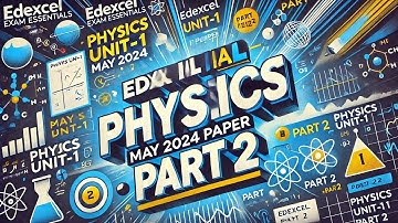 Edexcel IAL Physics Unit-1 May 2024 Paper | Detailed Solutions Part 2 | Edexcel Exam Essentials