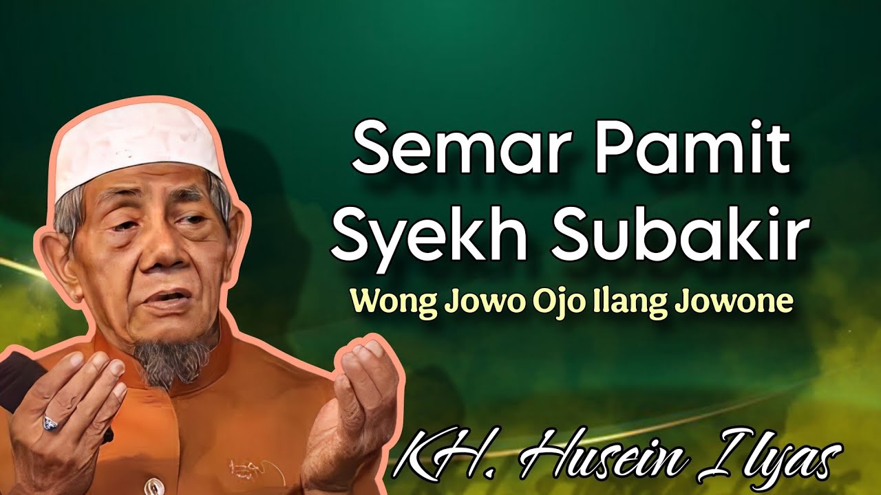 Semar Pamit Syekh Subakir|| Ngaji KH. Husein Ilyas terbaru