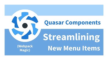 Quasar Components - Streamlining New Menu Items
