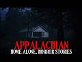 8 True Disturbing Home Alone in the Appalachian Mountains Horror Stories Mr Skeleton Collect