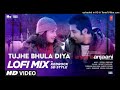 Tujhe Bhula Diya LoFi Mix Kedrock SD Style Mohit Chauhan Shekhar R Shruti P Bhushan Kumar Tujhe Bhula Diya LoFi Mix Kedrock SD Style Mohit Chauhan Shekhar R Shruti P Bhushan Kumar
