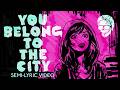 You Belong To The City Semi Lyric Video 