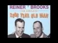 The 2000 year old man  created and performed by  mel brooks and carl reiner