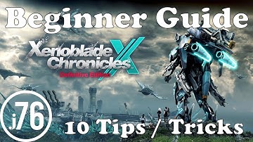 Xenoblade Chronicles X: Definitive Edition - Beginner Tips and Tricks