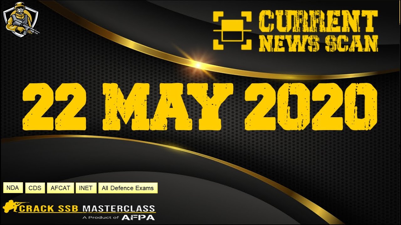 22 May 2020 Current Affairs | Current News SCAN