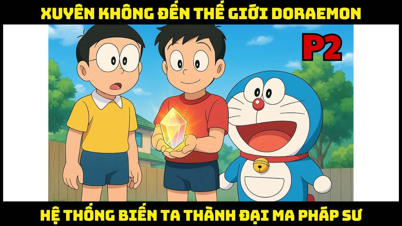 [Doraemon Fanfic] Xuyên không đến thế giới doraemon hệ thống biến ta thành đại ma pháp sư P2