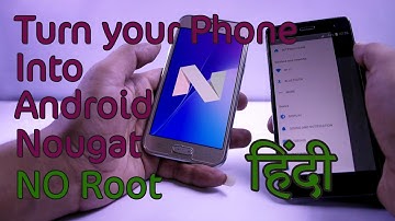 Turn Any Android Phone Into Android 7.0 Nougat No Root